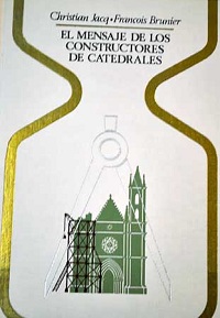 de Christian Jacq y  Francois Brunier, El mensaje de los constructores de catedrales